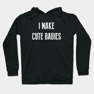 I make cute babies Hoodie